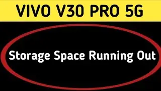 storage space running out Vivo v30 Pro, how to remove storage space running out