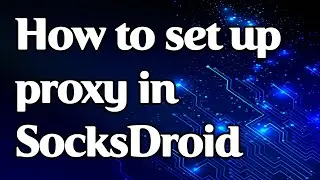 How to set a proxy in SocksDroid on Android