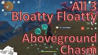 All 3 Bloatty Floatty Aboveground In Chasm