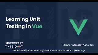 Learning Unit Testing in Vue - JavaScript Marathon