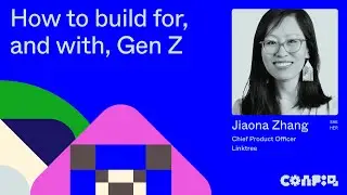 Config 2024: How to build for, and with, Gen Z (Jiaona Zhang, CPO, Linktree) | Figma