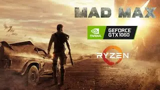 Mad Max - GTX 1060 3GB - Ryzen 5 5600X - Max Graphics Settings