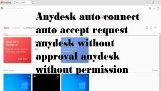 anydesk auto connect auto accept request anydesk without approval anydesk without permission