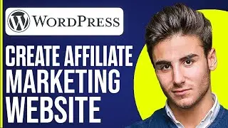 How to Create an Affiliate Marketing Website with Wordpress (2024 Tutorial)