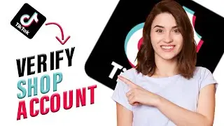 How to Verify Tiktok Shop Account (Best Method)