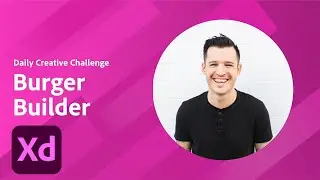 XD Daily Creative Challenge - Burger Builder | Adobe Creative Cloud