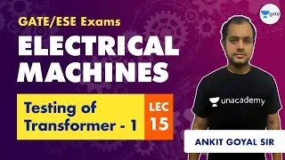 Testing of Transformer - 1 | Electrical Machines | Lec 15 | GATE/ESE (EE, ECE) | Ankit Goyal