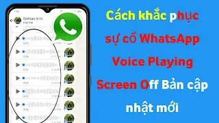 Sửa lỗi WhatsApp Voice Play Screen Off (Mới 2024) | WhatsApp Voice Message Play Screen Off Solve