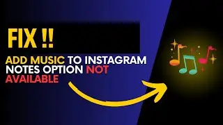 Fix !! Add Music to instagram notes option not available