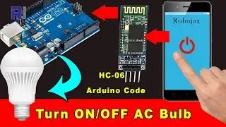 Turn AC Bulb ON/OFF using Bluetooth HC-06 and cellphone with Arduino