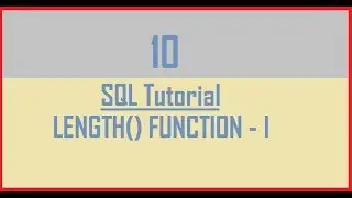 Tutorial 10 : SQL LENGTH() Function - Part 1