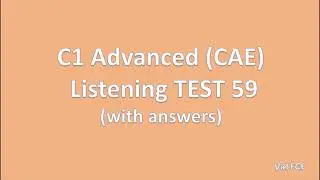 C1 Advanced (CAE) Listening Test 59 with answers