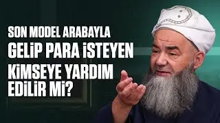 Son Model Arabayla Gelip Para İsteyen Kimseye Yardım Edilir mi?