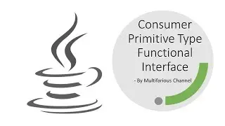 Primitive Type Variant of Consumer | IntConsumer | LongConsumer | DoubleConsumer | Some Example