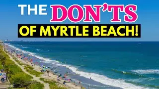 The DON'TS of Myrtle Beach, South Carolina!