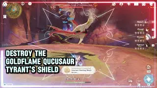 Destroy the Goldflame Qucusaur tyrant's shield to make it fall | Genshin Impact