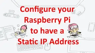 How to Configure your Raspberry Pi to have a Static IP Address