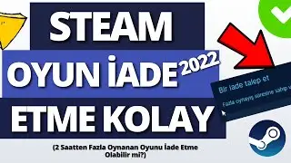 Steam Oyun İade Etme (2022) | 2 Saatten Fazla Oynanan Oyunu İade Etme Olabilir mi?