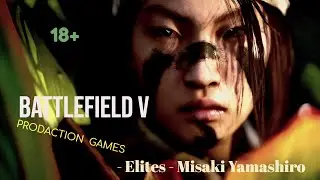 Battlefield V - Elites - || Misaki Yamashiro ||