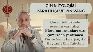 Çin Mitolojisi ve Kozmolojisi: Tao, Yin-Yang, 5 Element, Ejderhalar ve Kozmik Döngüler