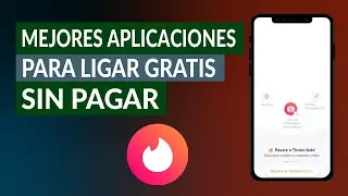 ¿Cuáles son las Mejores Aplicaciones para Ligar sin Pagar?