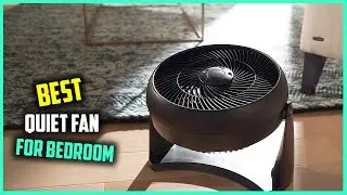 Top 5 Best Quiet Fans for Bedrooms [Review] - Oscillating Fan/Wind Curve Portable Electric [2023]