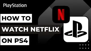 How to Watch Netflix on PS4 !