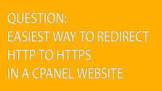 EASIEST WAY TO REDIRECT HTTP TO HTTPS IN A CPANEL WEBSITE || Answers to questions