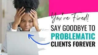 Sometimes You Have To Fire A Toxic Client 💯