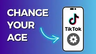 How to Change Your Age on TikTok (2024 Guide)