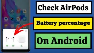 How to check AirPods Battery percentage on android phone |Check AirPods Battery Life