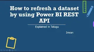 How to Refresh Power BI Dataset Using REST API? | Telugu Tutorial