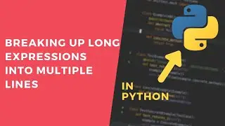 Break Expressions into Multiple Lines - 1 Minute Python Tutorial 