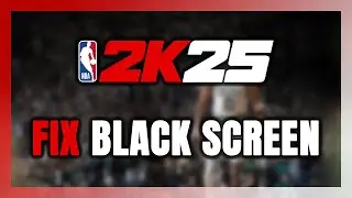 How to FIX NBA 2K25 Black Screen!