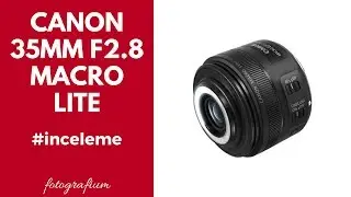 Canon EF-S 35mm f/2.8 Macro IS STM İncelemesi | fotografium.com