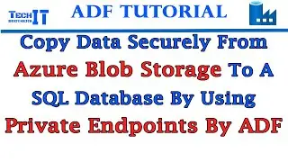 Copy data securely from Azure Blob storage to a SQL database by using private endpoints-ADF Tutorial