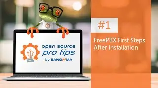 Open Source Pro Tips by Sangoma: #1 – FreePBX First Steps After Installation