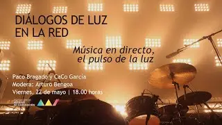 V Diálogos de Luz en la Red / Paco Bragado, CaCo Garcia, Arturo Bengoa