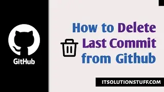 How to Delete or Remove Last Commit from Github