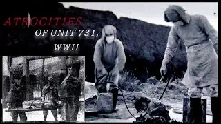 Unit 731... Japan’s Disturbing Human Experiments | WWII Atrocities