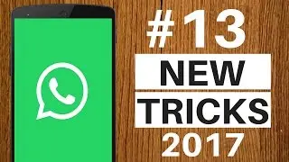 TOP 13 New WHATSAPP Tricks 2017 You Should Try 😎