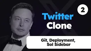 Twitter Clone -2 / Git, Deployment, Sol Sidebar