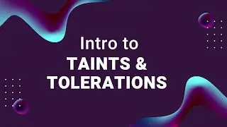 What Are Taints and Tolerations in Kubernetes?