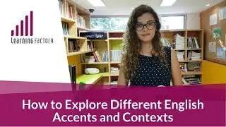 How to Explore Different English Accents and Contexts