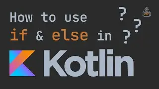 How to use if else in Kotlin? | Kotlin if else expressions