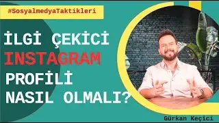 İLGİ ÇEKİCİ İNSTAGRAM PROFİLİ NASIL OLMALI ? NASIL OLMAMALI 