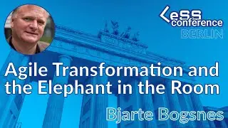 Agile Transformation and the Elephant in the Room – Bjarte Bogsnes