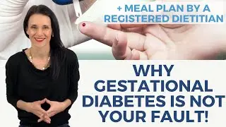 Is Gestational Diabetes My Fault? + Gestational Diabetes Meal Plan