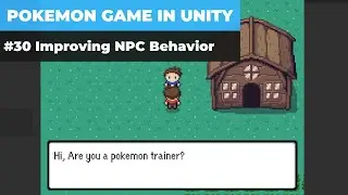 Make A Game Like Pokemon in Unity | #30 - Improving NPC Behavior