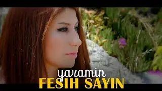 FESİH SAYIN - YARAMIN (OFFİCİAL MUSİC VİDEO)